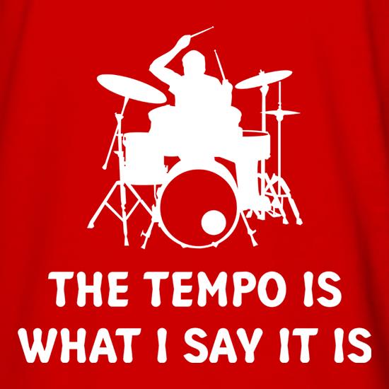 The Tempo Is What I Say It Is t shirt