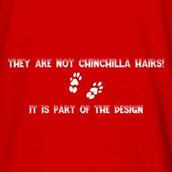 They are NOT Chinchilla Hairs. it is part of the design t shirt