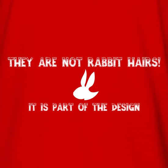 They are NOT Rabbit hairs, it is part of the design t shirt