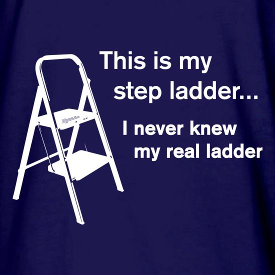 This Is My Step Ladder t shirt
