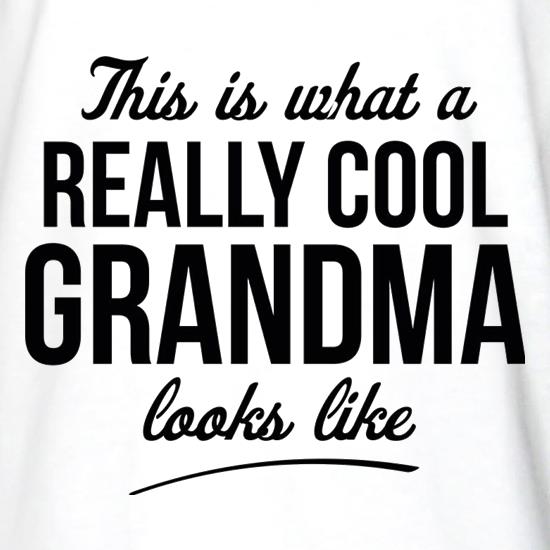 This is what a really cool Grandma looks like t shirt