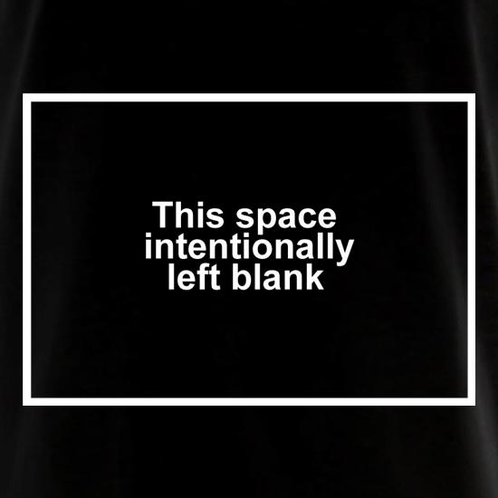 This Space Intentionally Left Blank t shirt