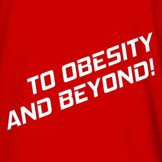 To Obesity And Beyond t shirt