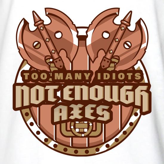 Too Many idiots not enough axes Viking t shirt