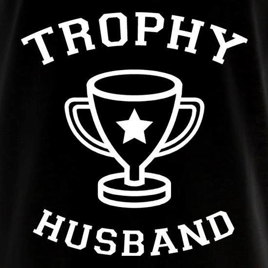 Trophy Husband t shirt