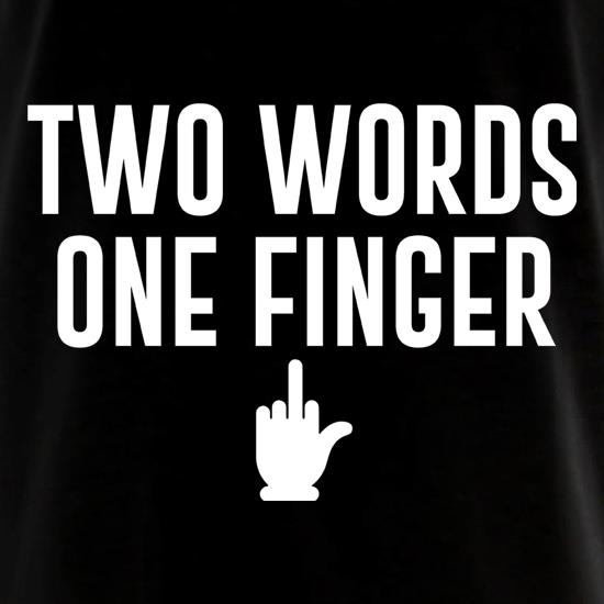 Two Words, One Finger t shirt