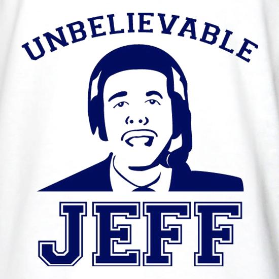 Unbelievable Jeff t shirt