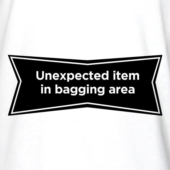 unexpected item in bagging area t shirt