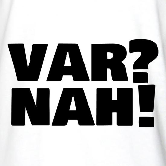 VAR? Nah! t shirt