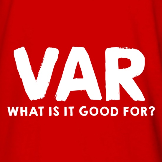 VAR, What Is It Good For? t shirt