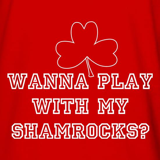 Wana play with my shamrocks? t shirt