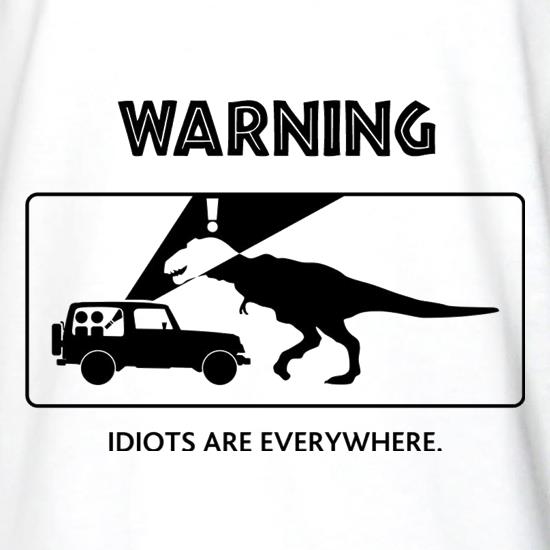 Warning Idiots Are Everywhere t shirt
