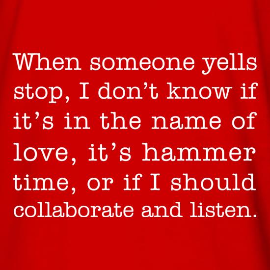 When Someone Yells Stop... t shirt