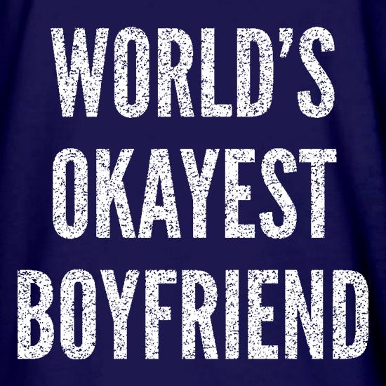 World's Okayest Boyfriend t shirt