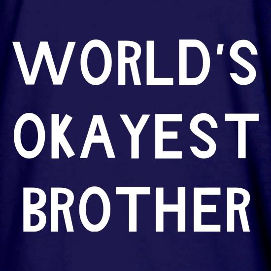 World's okayest brother t shirt