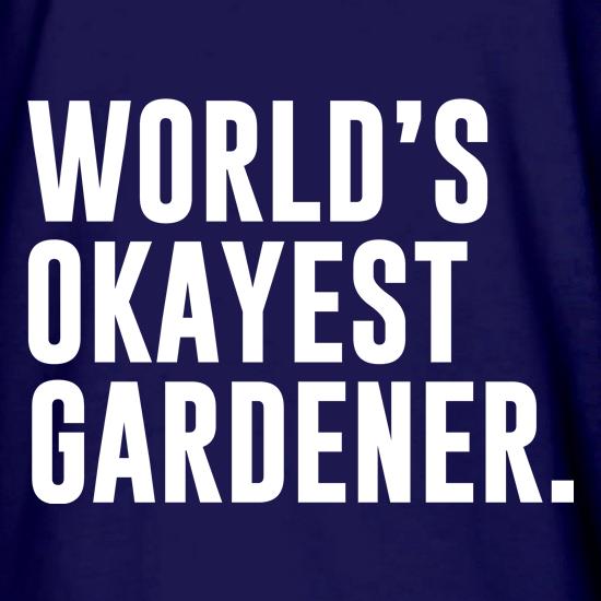Worlds Okayest Gardener t shirt