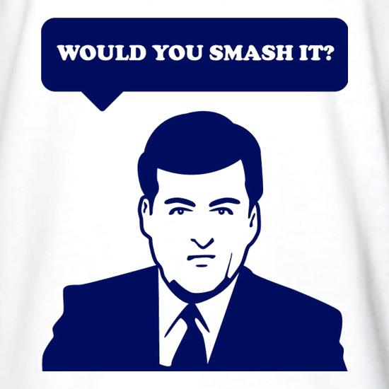 Would You Smash It? t shirt