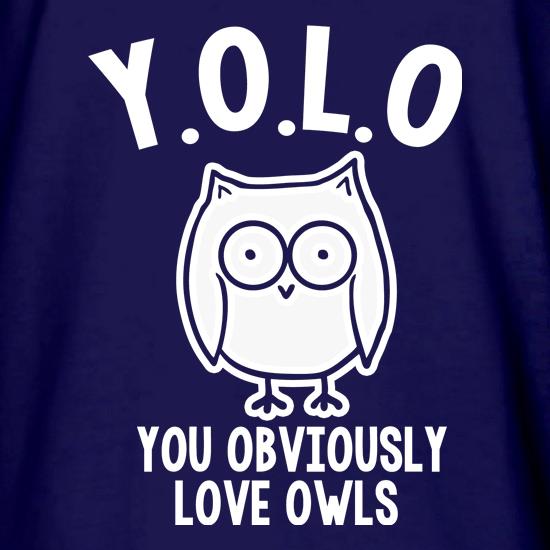 Y.O.L.O You Obviously Love Owls t shirt