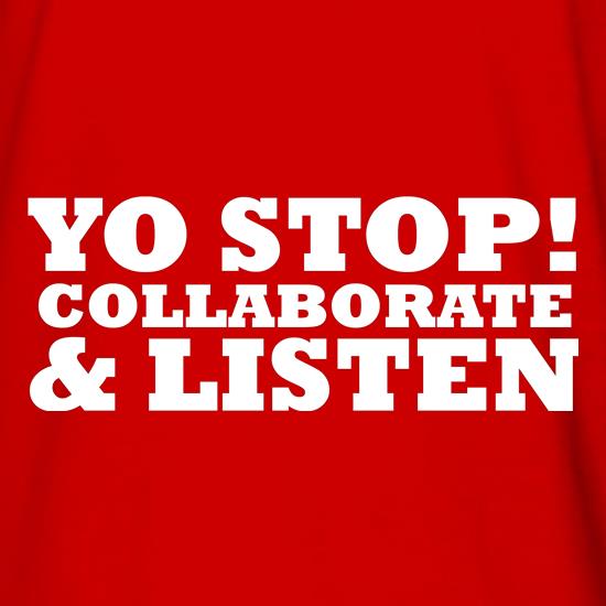 Yo Stop! Collaborate and listen t shirt