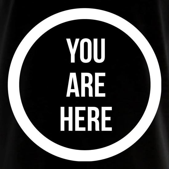 You are Here t shirt