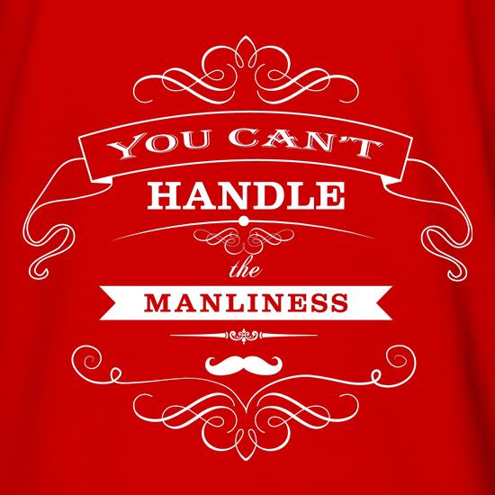 you can't handle the manliness t shirt