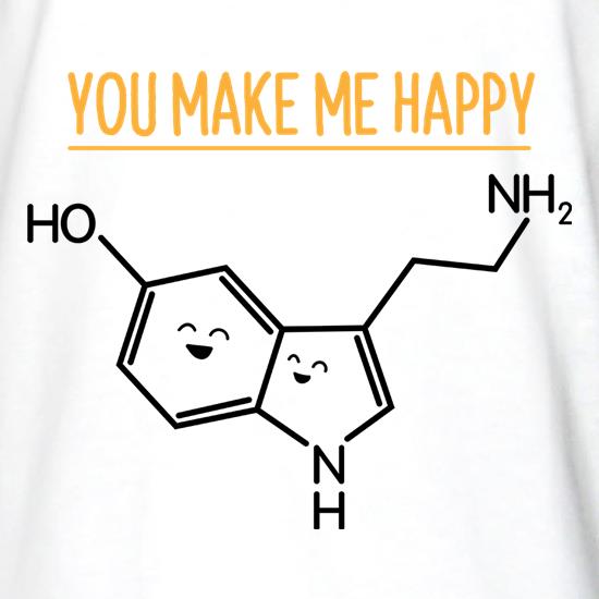 You Make Me Happy t shirt