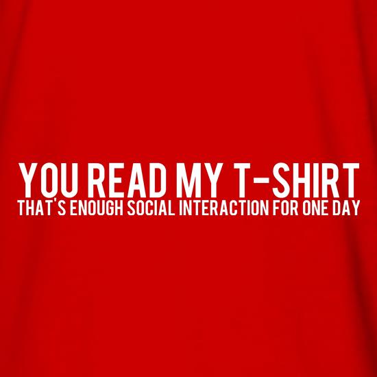 You Read My T-Shirt That's enough social interaction for one day t shirt