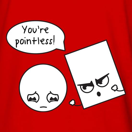 You're Pointless t shirt