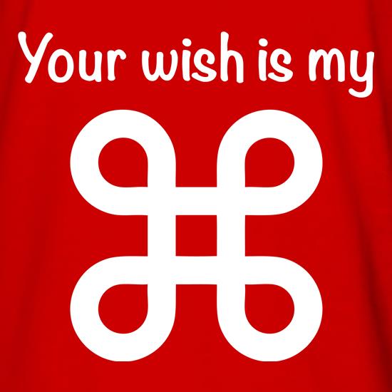 Your Wish Is My Command t shirt