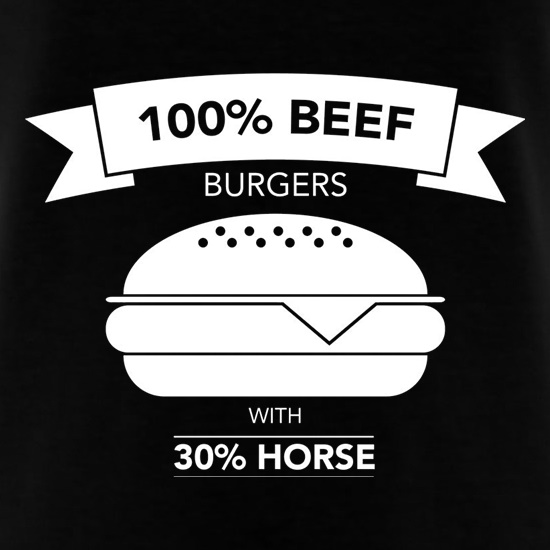 100% Beef Burgers With 30% Horse t shirt