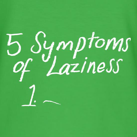 5 Symptoms Of Laziness... t shirt