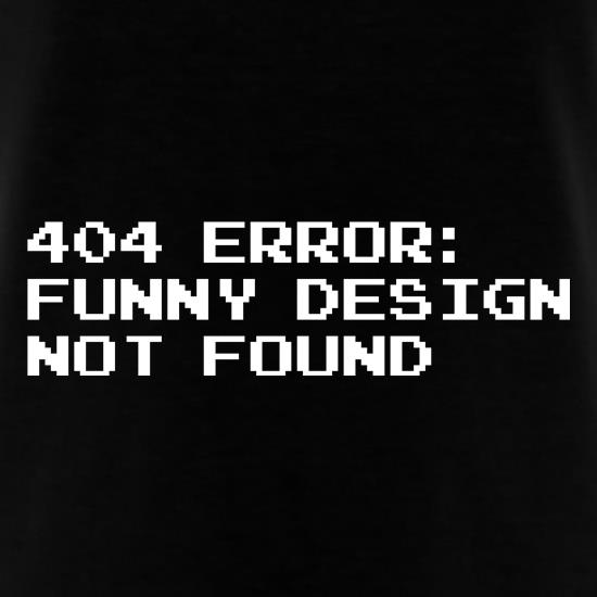 404 Error Funny Design Not Found t shirt