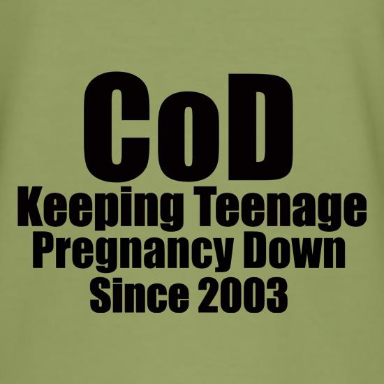 CoD Keeping Teenage Pregnancy Down Since 2003 t shirt