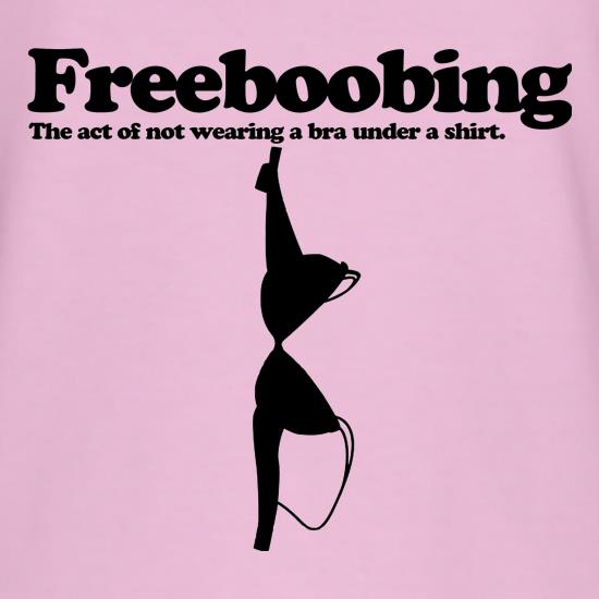 Freeboobing The Act Of Not Wearing A Bra Under A Shirt t shirt