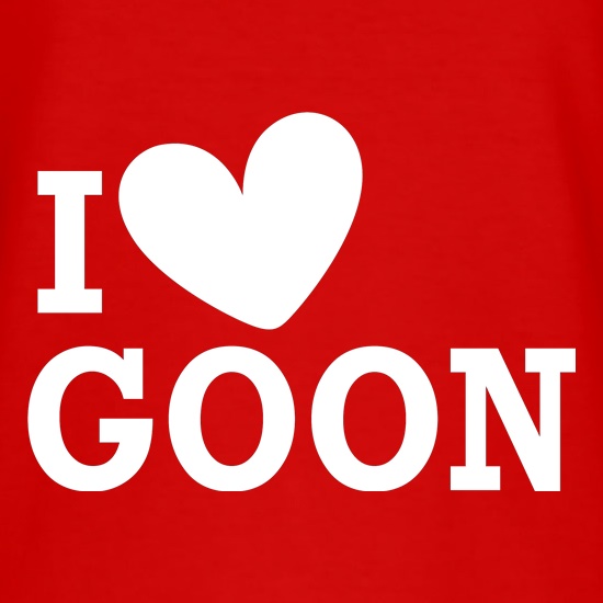 I Love Goon t shirt