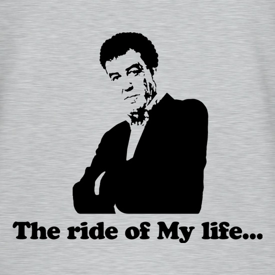Jeremy clarkson...The ride of My life... t shirt
