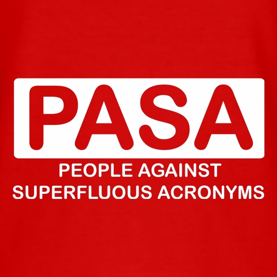 People Against Superfluous Acronyms t shirt