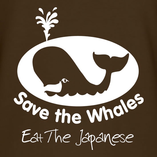 Save The Whales, Eat The Japanese t shirt