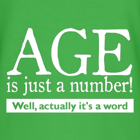 age is just a number- actually its a word t shirt