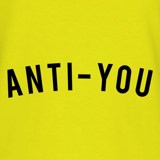 Anti - You t shirt