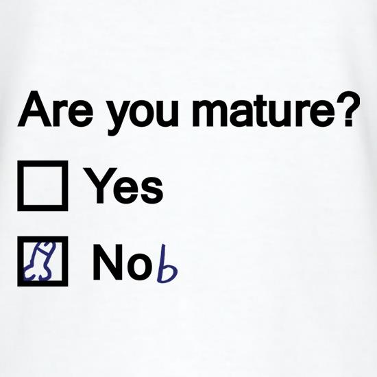 Are You Mature? t shirt