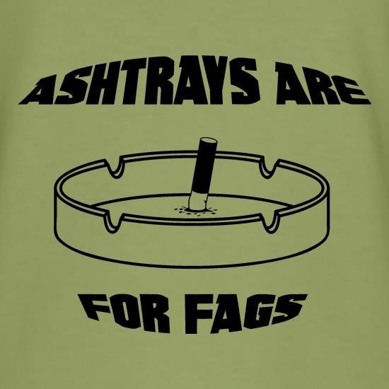 Ashtrays are for Fags t shirt