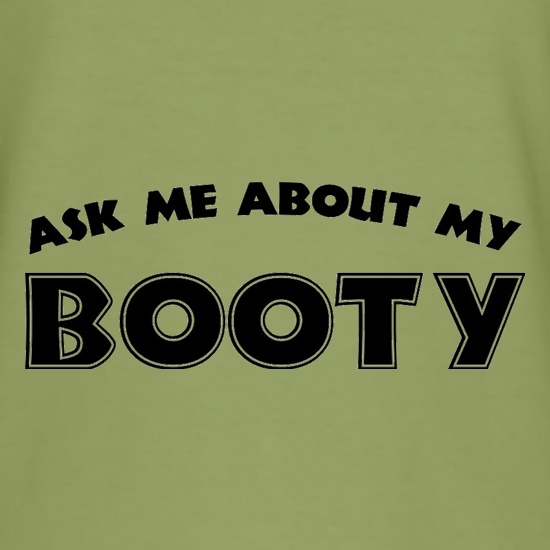 Ask Me About My Booty t shirt