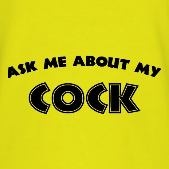 Ask Me About My Cock t shirt