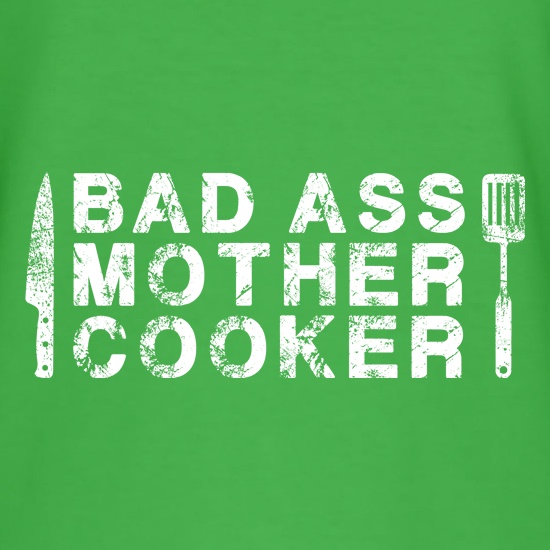 Bad Ass Mother Cooker t shirt