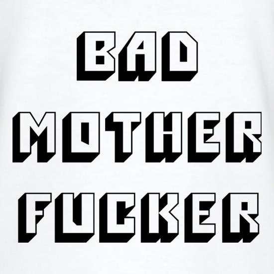 Bad Mother F**ker t shirt