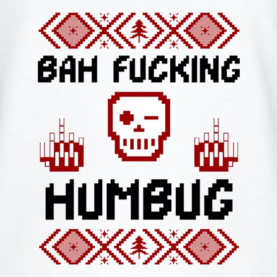 Bah Fucking Humbug t shirt