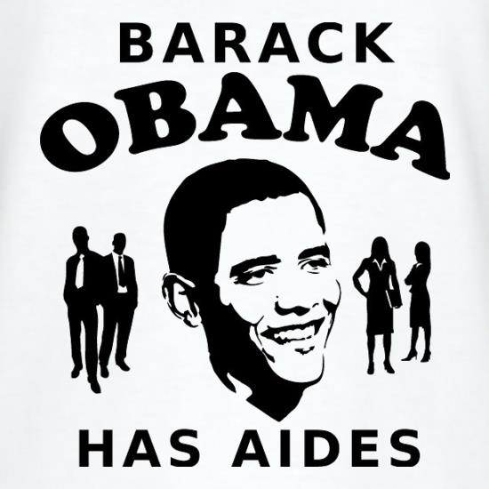 Barack Obama Has Aides t shirt
