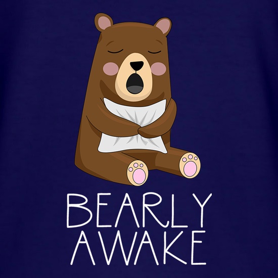 Bearly Awake t shirt