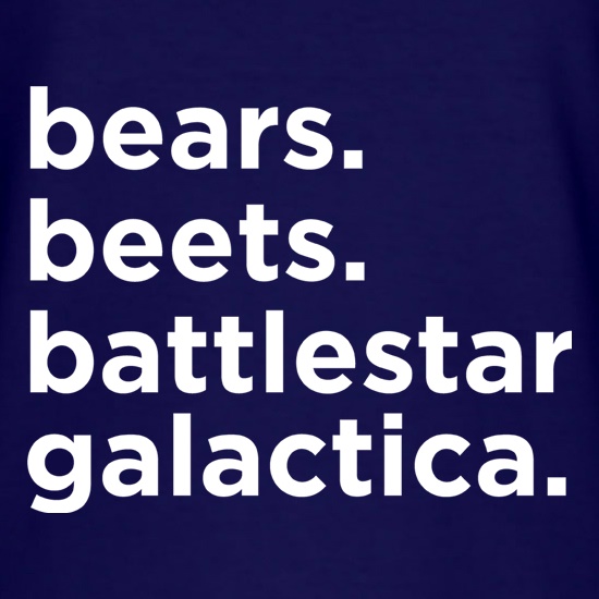 Bears, Beets, Battlestar Galactica t shirt